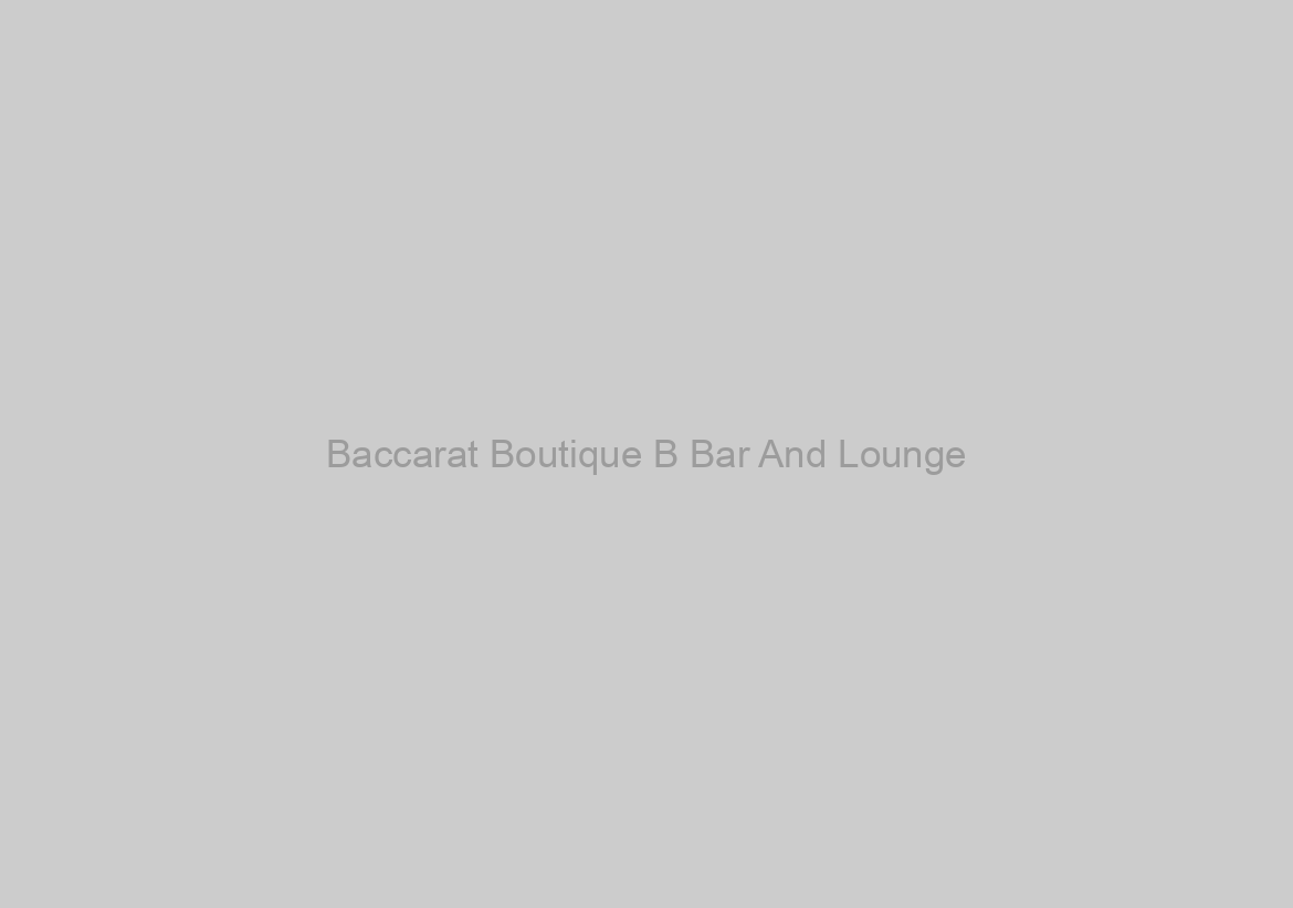 Baccarat Boutique B Bar And Lounge
